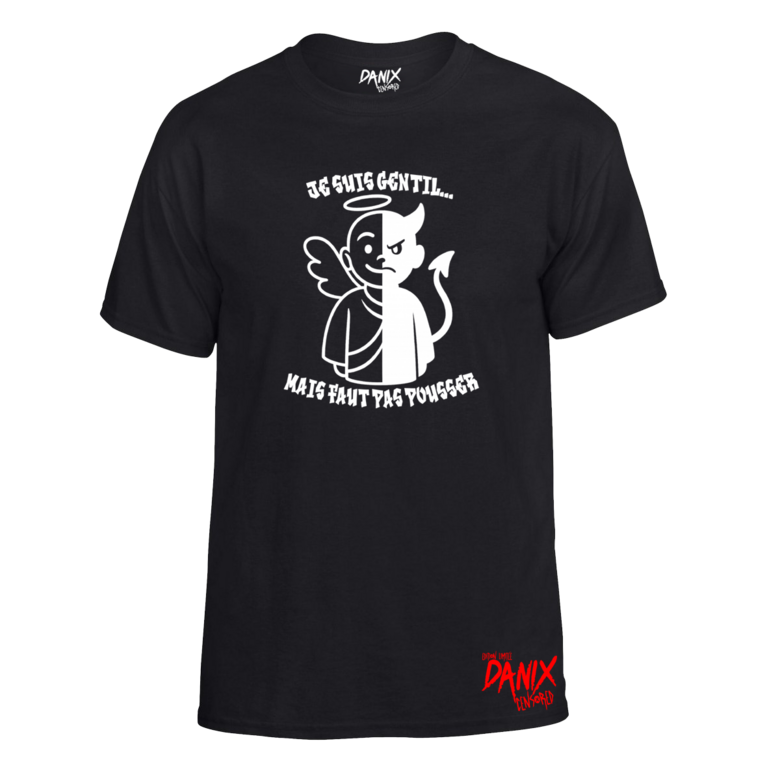 Tshirt Je suis gentil ... Mais faut pas pousser